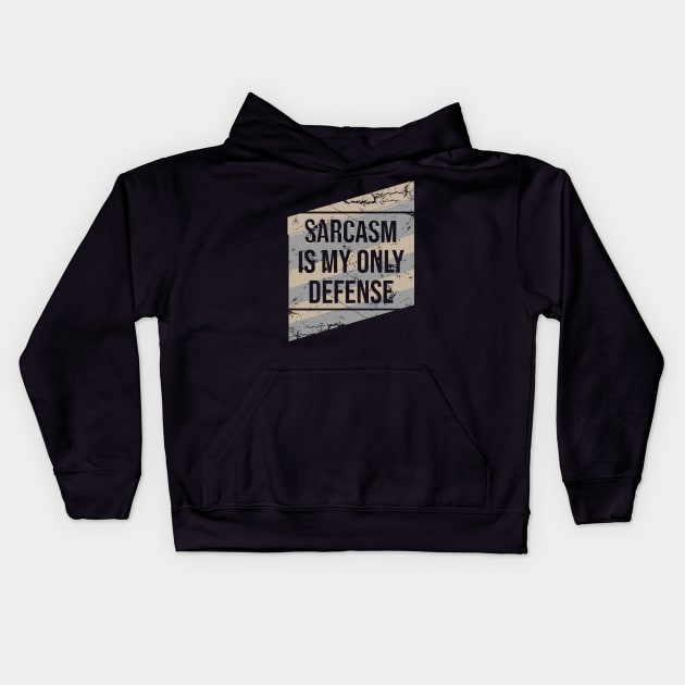 Sarcasm is my only defense Kids Hoodie by Nana On Here